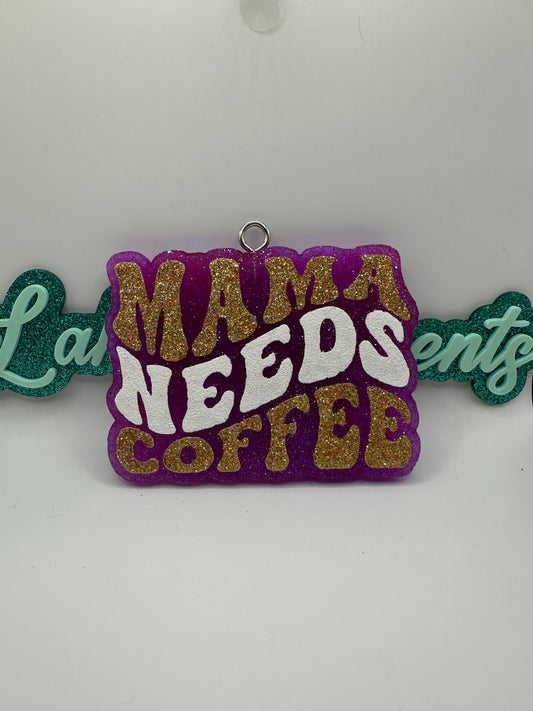 Mama Needs Coffee