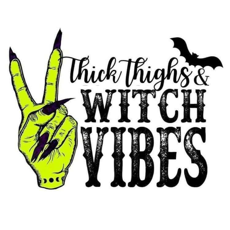 Thick Thighs And Witch Vibes