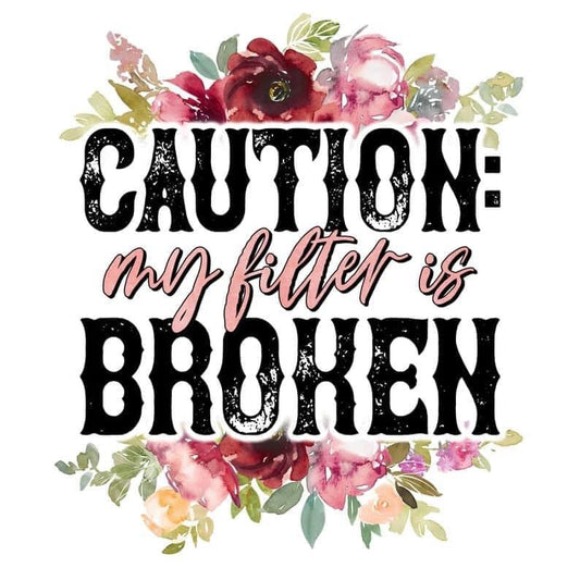 Caution My Filter Is Broken