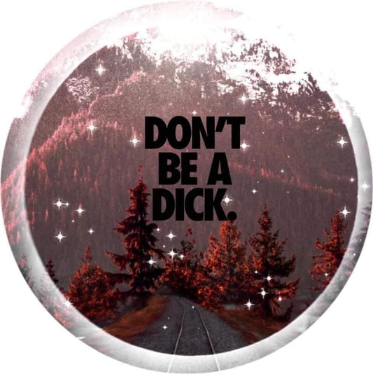 Don't Be A Dick