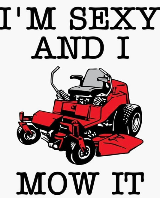 I'm Sexy and I Mow It
