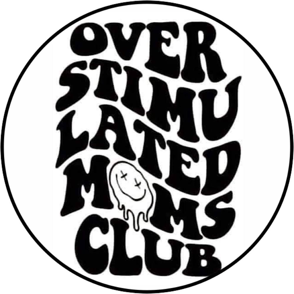 Overstimulated Moms Club