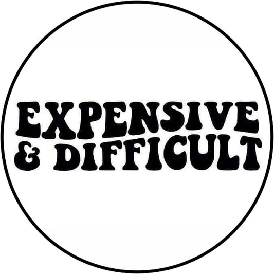 Expensive & Difficult