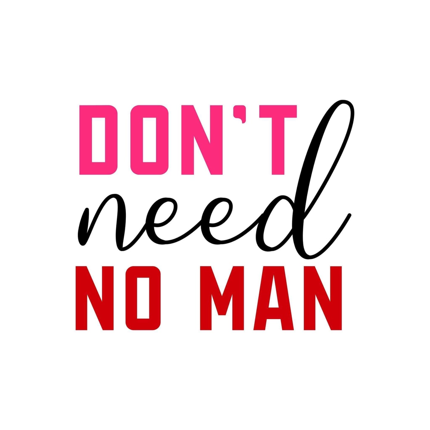 Don’t Need No Man