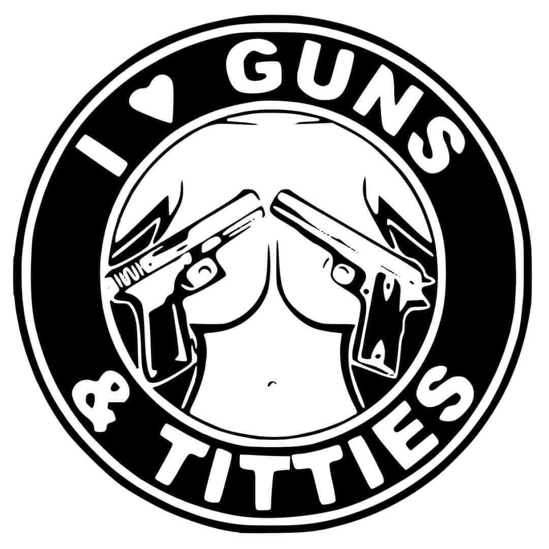 Guns and Titties