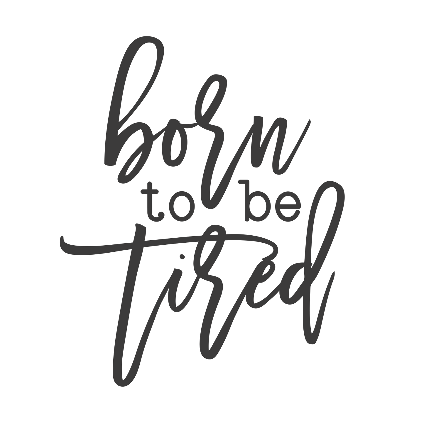 Born To Be Tired