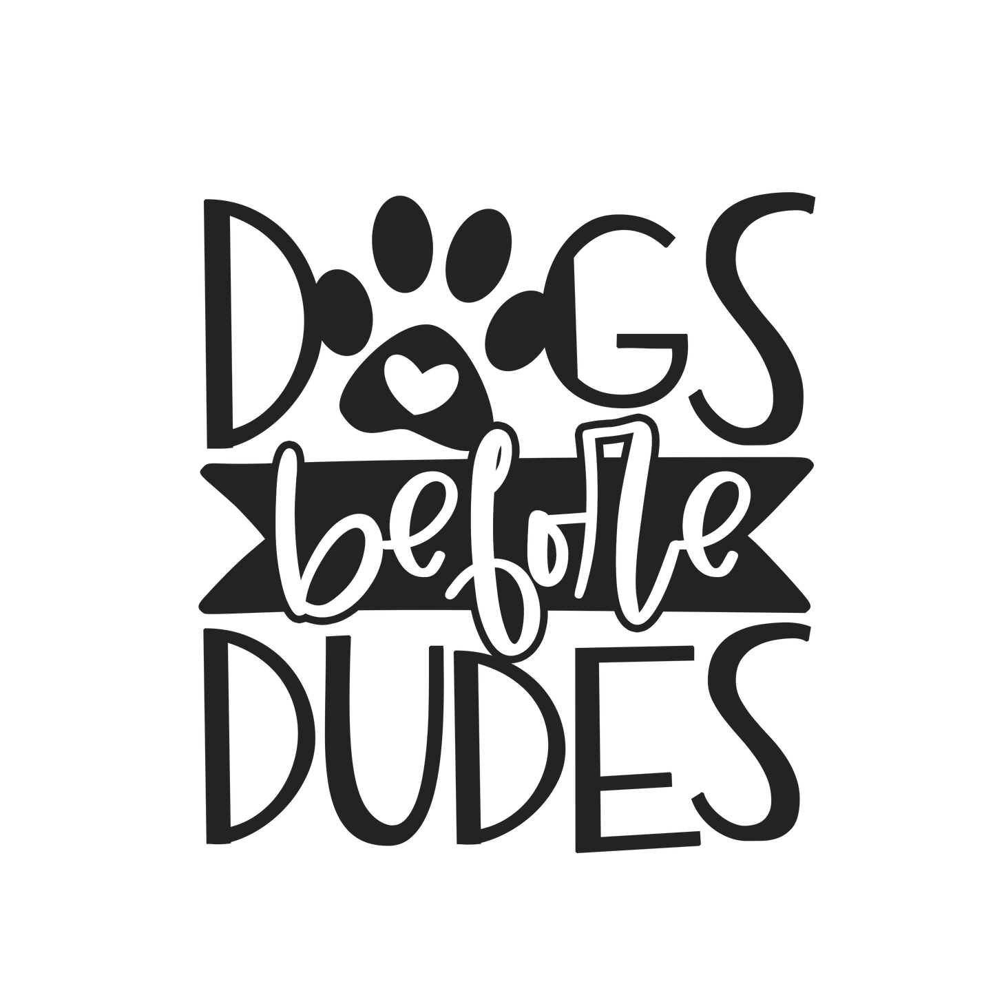 Dogs Before Dudes