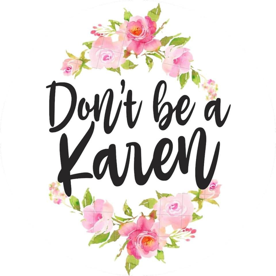 Don’t Be A Karen